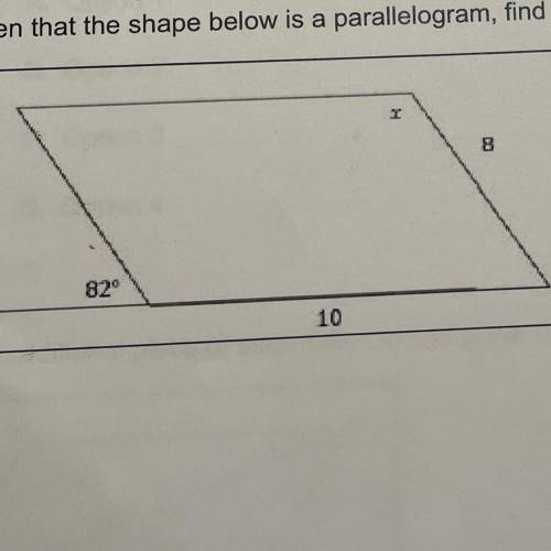 2. Given that the shape below is a parallelogram, find the value of X

A. 82°
B. 180°
C. 98°
D. No