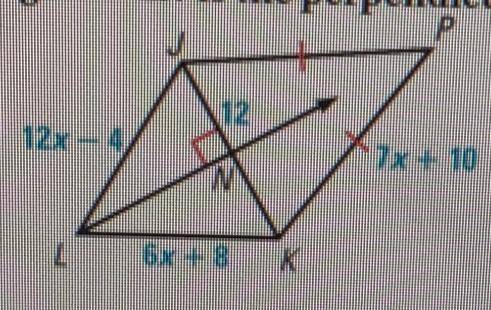 Ray LN is the perpendicular bisector of segment JK.

15) Find KP.16) Find JP. Solve and show your