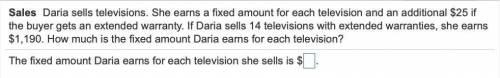 Daria sells televisions. She earns a fixed amount for each television and an additional $25 if the