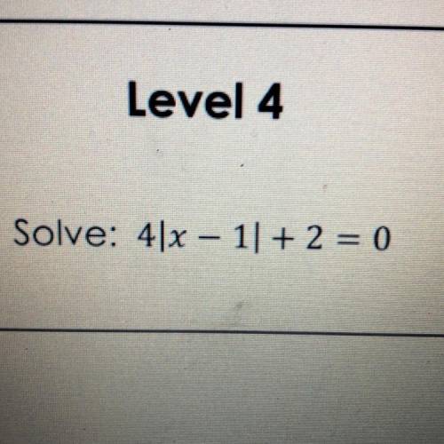 Solve: 4|x-1|+2=0
:{{{{{{{{{