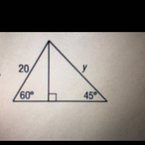 2) MULTIPLE CHOICE: Find the value of y in the triangles.

A. 10/3 
B. 10v2
C. 20V2 
D. 106