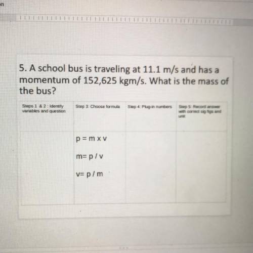 (A star if you answer this question) A school bus is traveling at 11.1 m/s and has a

momentum of