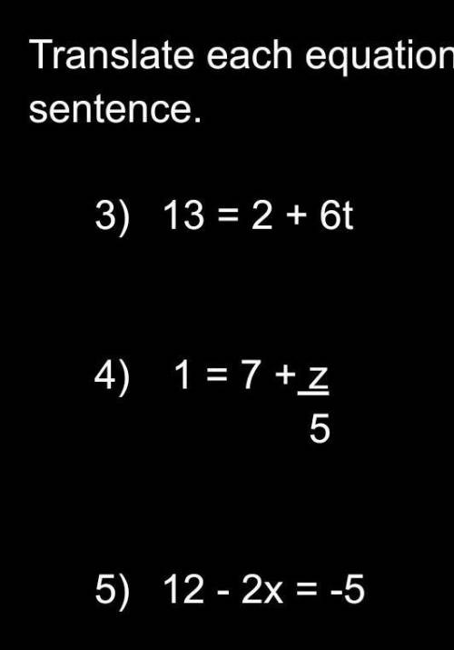 Translate each equation into a verbal sentence