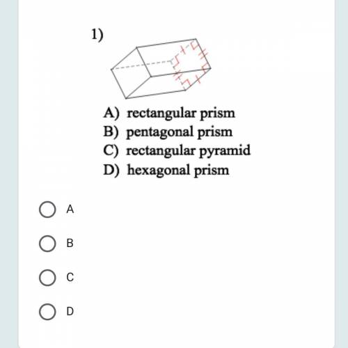 What is this^

a)rectangular prism
b)pentagonal prism
c)rectangular pyramid
d)hexagonal prism