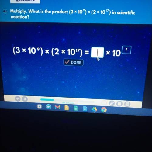 Multiply. What is the product (3 x 10°) * (2 * 10) in scientific

notation?
PLEASEEEE HEEELLLPPP