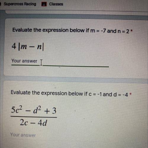 Classes

Evaluate the expression below if m= -7 and n = 2*
4\m - nl
Your answer
Evaluate the expre