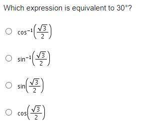 Which expression is equivalent to 30 degrees? WILL DO BRAINLIEST

Options in picture below! Timed