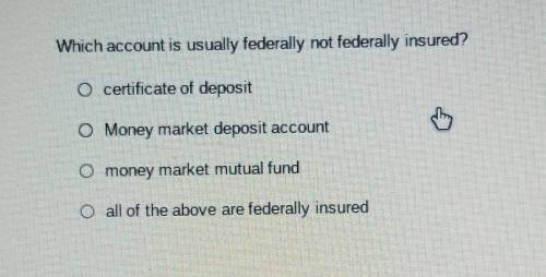 Which account is usually federally not federally insured?