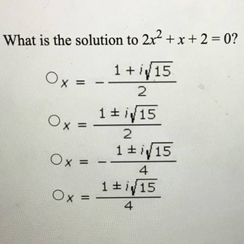 Please help!! 
What is the solution to 2x^2+x+2=0?
