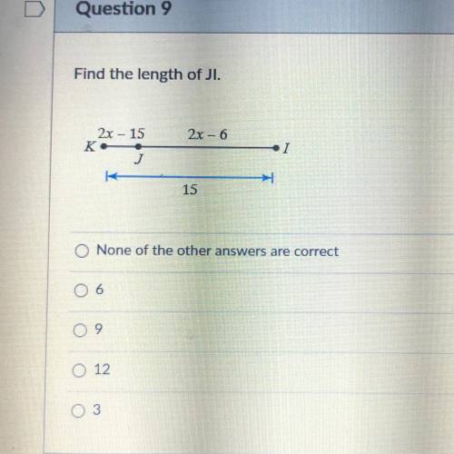 Find the length of JL
15
None of the other answers are correct
12
3