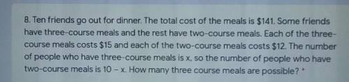 14 points! please help me. Also please show your work

the choices are..2 three course meals20 thr