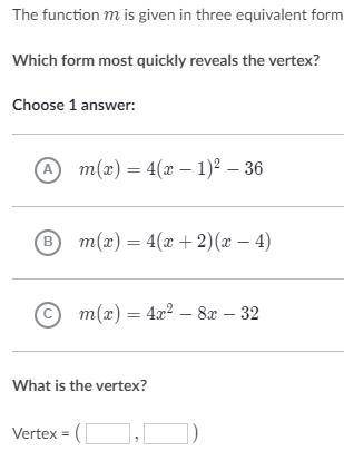 The function mmm is given in three equivalent forms. Which form most quickly reveals the vertex? Wh