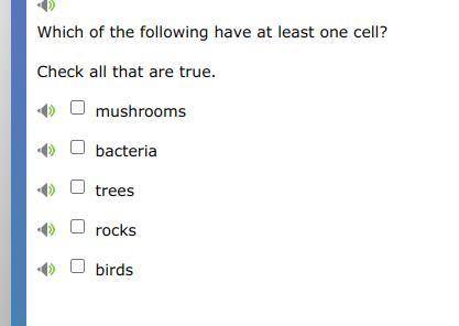 Which of the following have at least one cell?

pls stay o this question if u dont know the answer