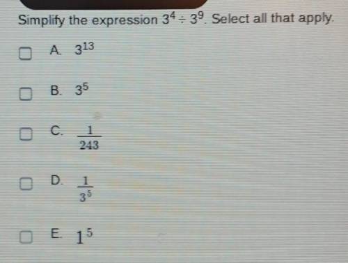 Symplify the expression 3⁴÷3⁹. Select all that apply.