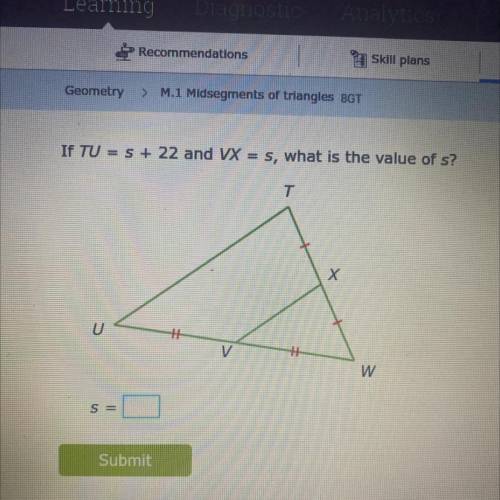 If TU = S + 22 and VX = s, what is the value of s?