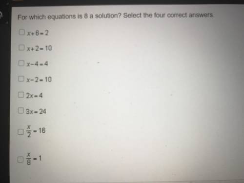 For which equations is 8 a solution? Select the four correct answer
