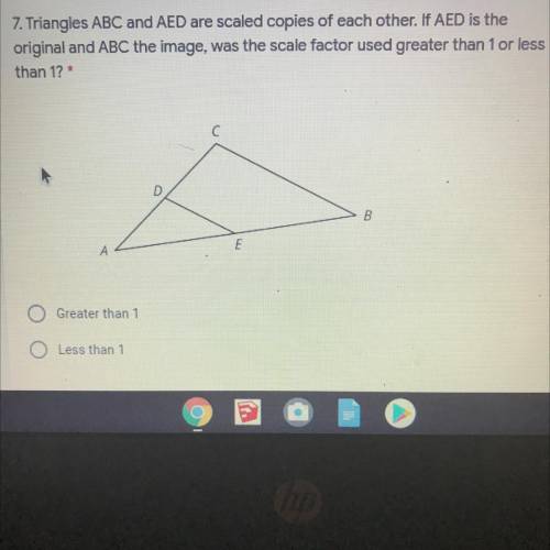 Triangles ABC And AED are scaled copies of each other if AED aid the original and ABC the image was