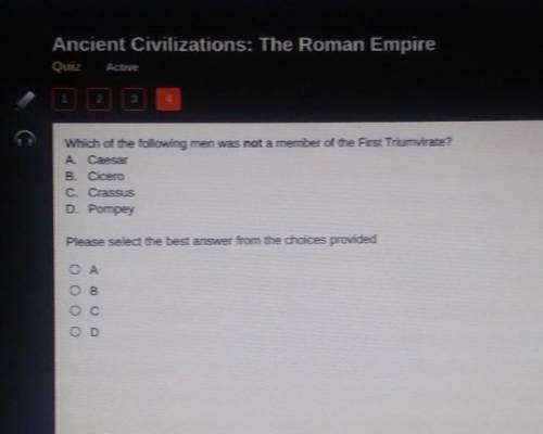 Which of the following men was not a member of the First Triumvirate? A Caesar B Cicero C Crassus D