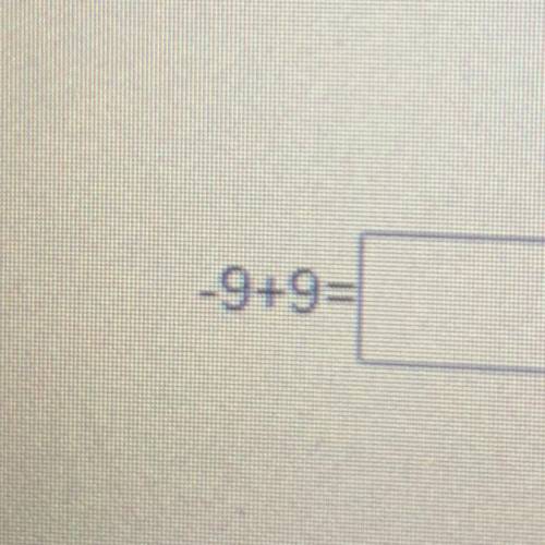 -9+9 pls give me the correct answer