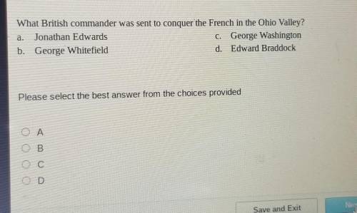 PLEASE HELP ILL GIVE BRAINLIEST!! What British commander was sent to conquer the French in the Ohio