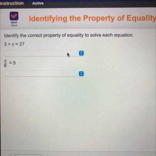 Identifying the Property of Equality

Quick
Check
Identify the correct property of equality to sol