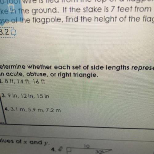 Determine whether each set of side lengths represents

an acute, obtuse, or right triangle.
2.8 ft