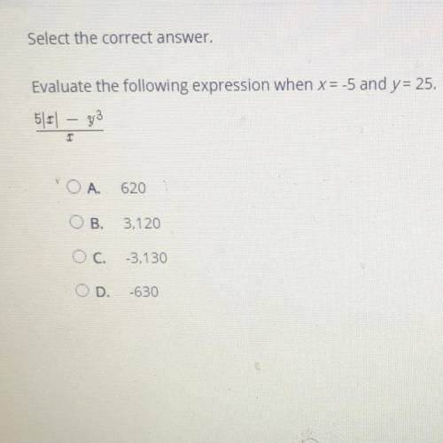 Select the correct answer.

Evaluate the following expression when x= -5 and y= 25
5|x| - y3 over