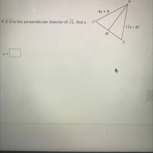 Plssss help 20 points plssa
If K Mis the perpendicular bisector of JL, find x.
Plsss