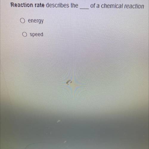 Reaction rate describes the blank 
of a chemical reaction