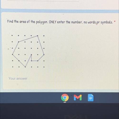 Find the area of the polygon.Only enter the number ,no words or symbols