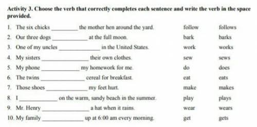 Pls complete it

choose the verb that correctly completes each sentence and write the verb in the