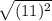 \sqrt{(11)^{2} }