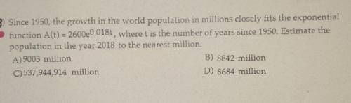 Since 1950, the growth in the world population in millions closely fits the exponential function A(