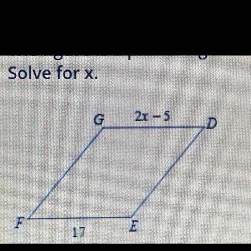 The Figure is a parallelogram. solve for x
a) x=1
b) x=11
c) x=7
d) x=7