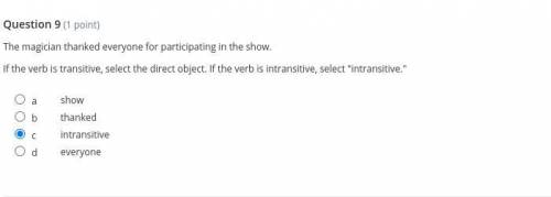 Read each sentence and select the direct object if the verb is transitive. Select intransitive if