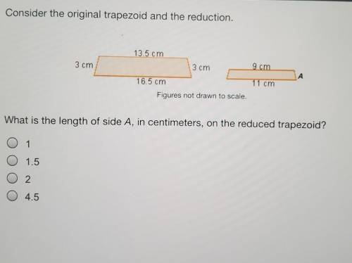 Consider the original trapezoid and the reduction. 13.5 cm 3 cm 3 cm 9 cm А 16.5 cm 11 cm Figures n