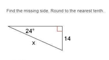 Find the missing side. Round to the nearest tenth.
A. 8.1
B. 34.4
C. 5.7
D. 22.2