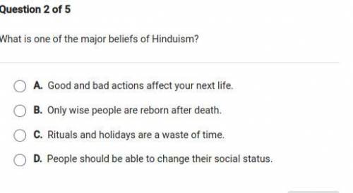 (GIVING BRAINLIEST) What is one of the Major beliefs of Hinduism?