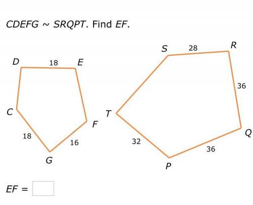 CDEFG~SRQPT. Find EF.
EF = __