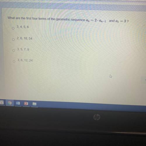 What are the first four terms of the geometric sequence a n =2*a n -1 and a1=3