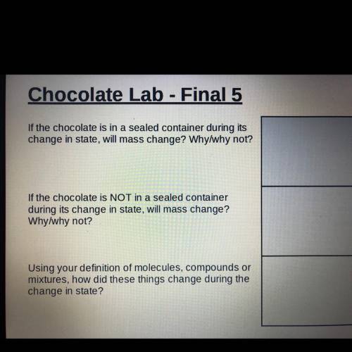 I did a chocolate lab. It was melting chocolate. These are the tree question please answer all. Ple