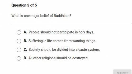 (Giving brainillest) What is one major belief of buddhism
