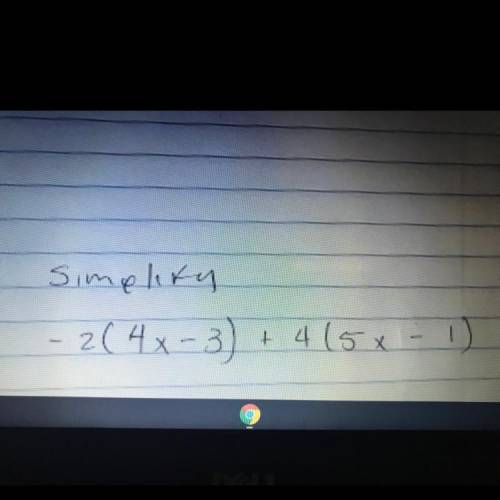 Simpliky
- 2(4x-3) + 4 (5x - 1)