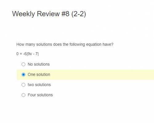 How many solutions does the following equation have?
0 = -6 | 9v - 7 |