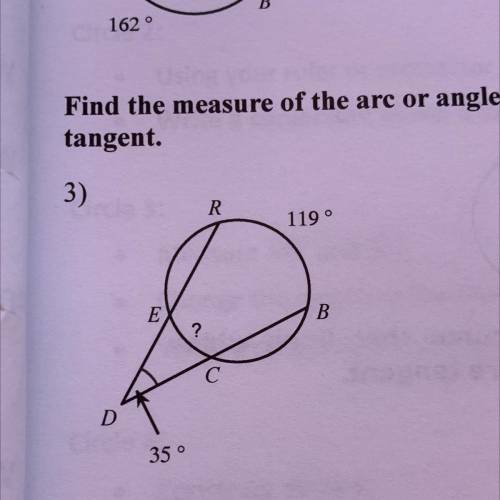 Find the measure of the arc or angle

indicated. Assume that lines which appear
tangent are tangen