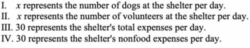 Each day, a local dog shelter spends an average of $2.40 on food per dog. The manager estimates the