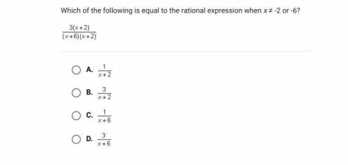 PLEASE HELP

which of the following is equal to the rational expression x is not equal to -2 or -6