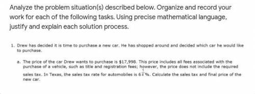 Analyze the problem situation(s) described below. Organize and record your work for each of the fol