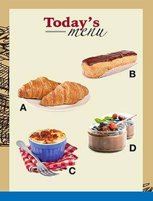 Identify the French word that corresponds to item B on the menu.

Éclair
Croissant
Soufflé
Mousse