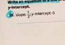 Slope-intercept form
find out the y intercept and slope